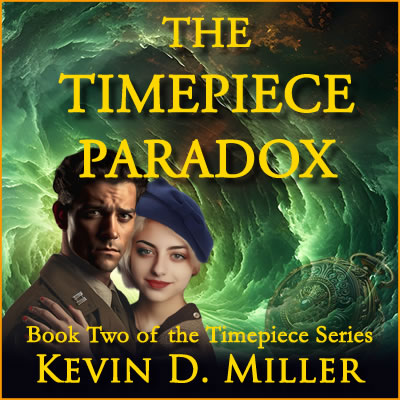The Timepiece Paradox: Book Two of the Timepiece Series by Kevin D Miller